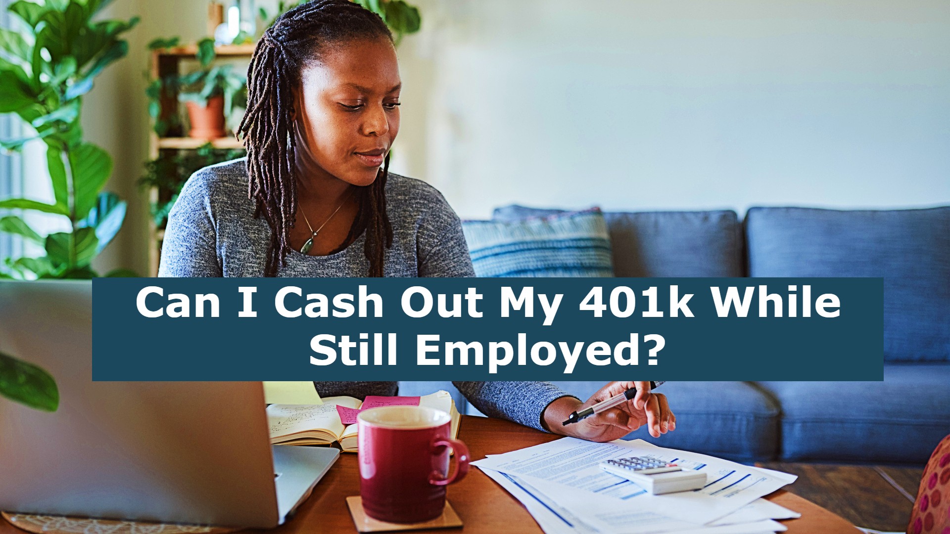 Can I Cash Out My 401k While Still Employed?