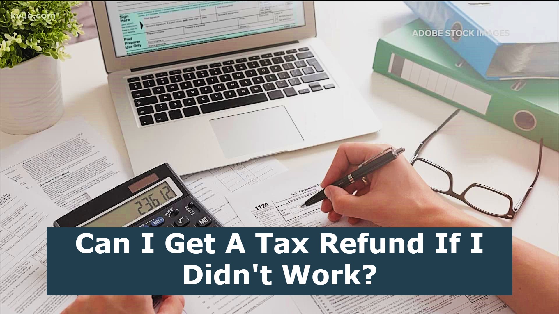 Can I Get A Tax Refund If I Didn't Work?