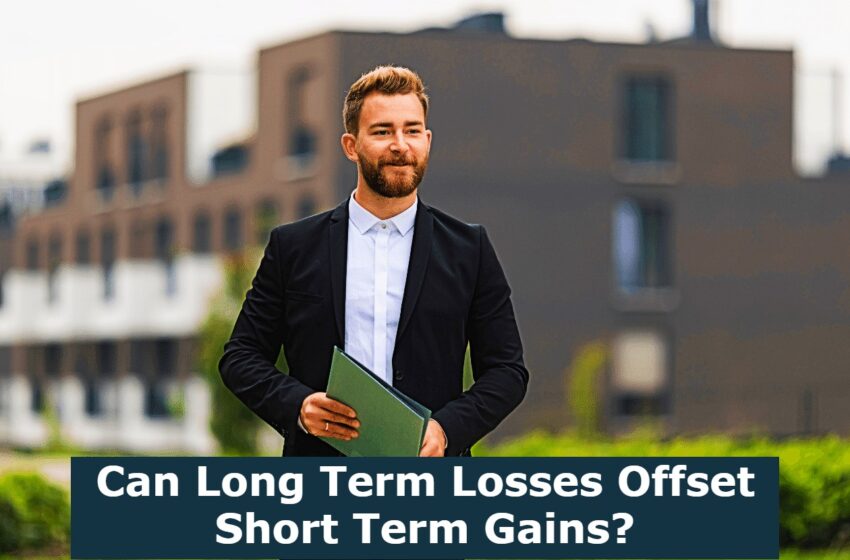  Can Long Term Losses Offset Short Term Gains?