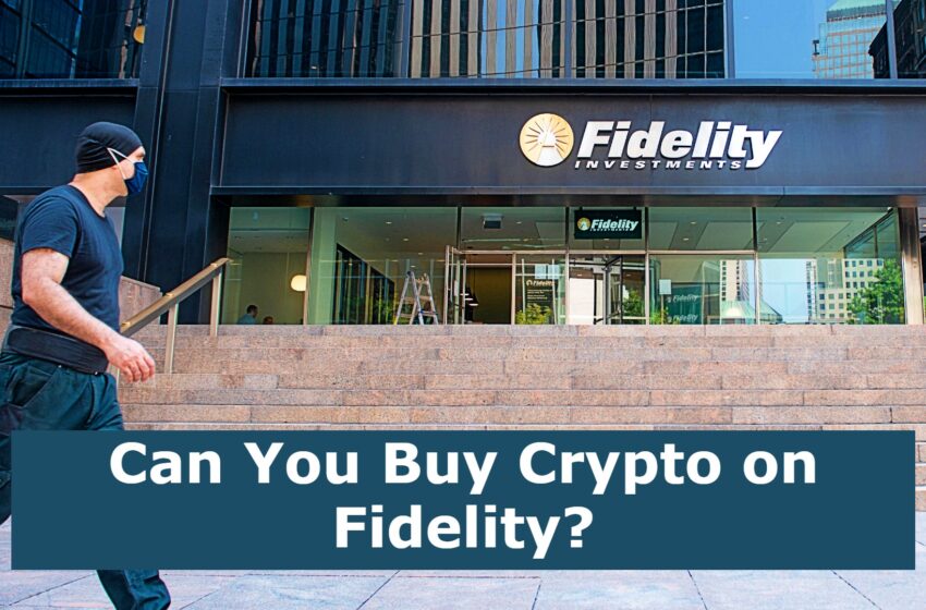  Can You Buy Crypto on Fidelity?