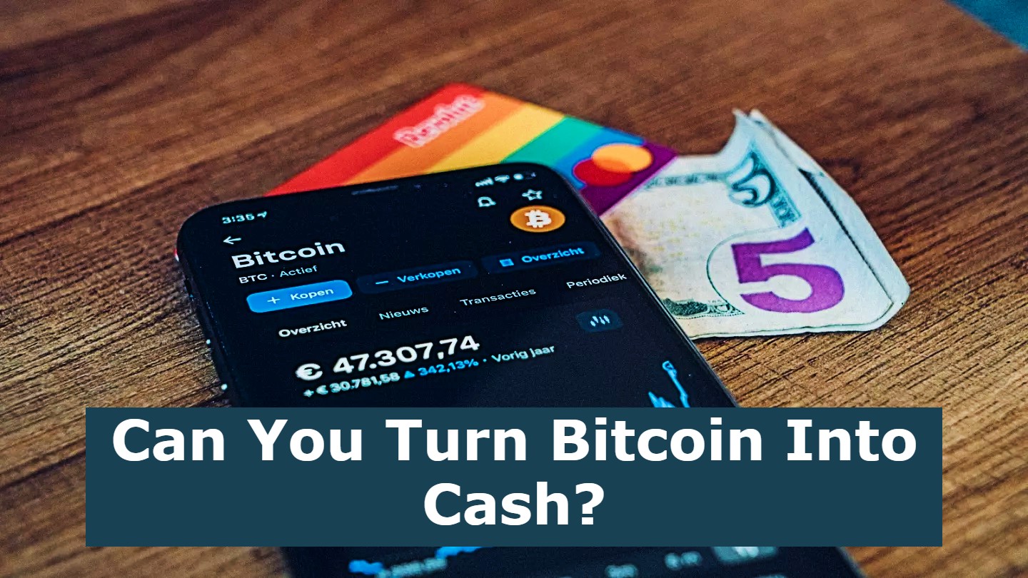 Can You Turn Bitcoin Into Cash?