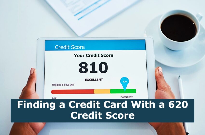  Finding a Credit Card With a 620 Credit Score