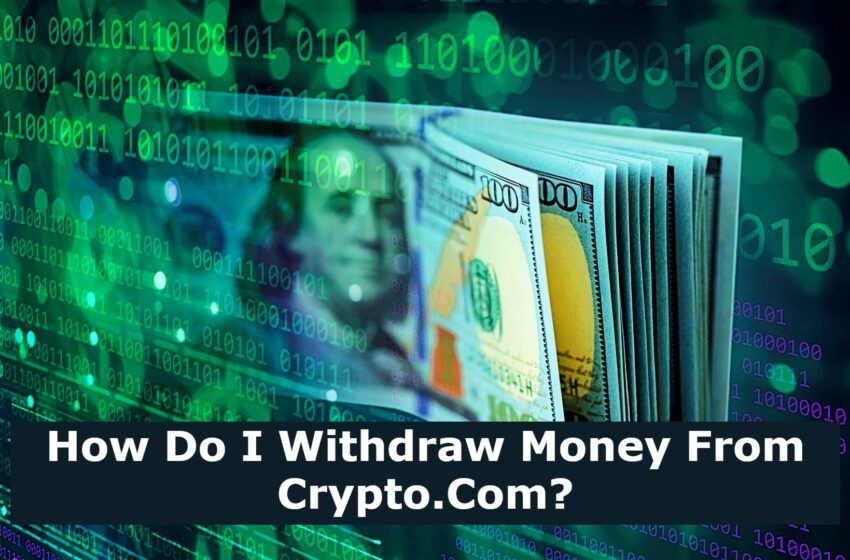  How Do I Withdraw Money From Crypto.Com?