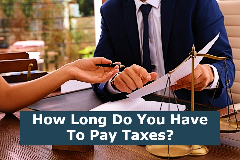 How Long Do You Have To Pay Taxes?