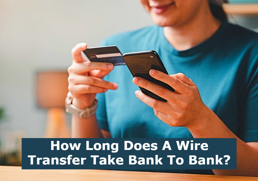 How Long Does A Wire Transfer Take Bank To Bank?