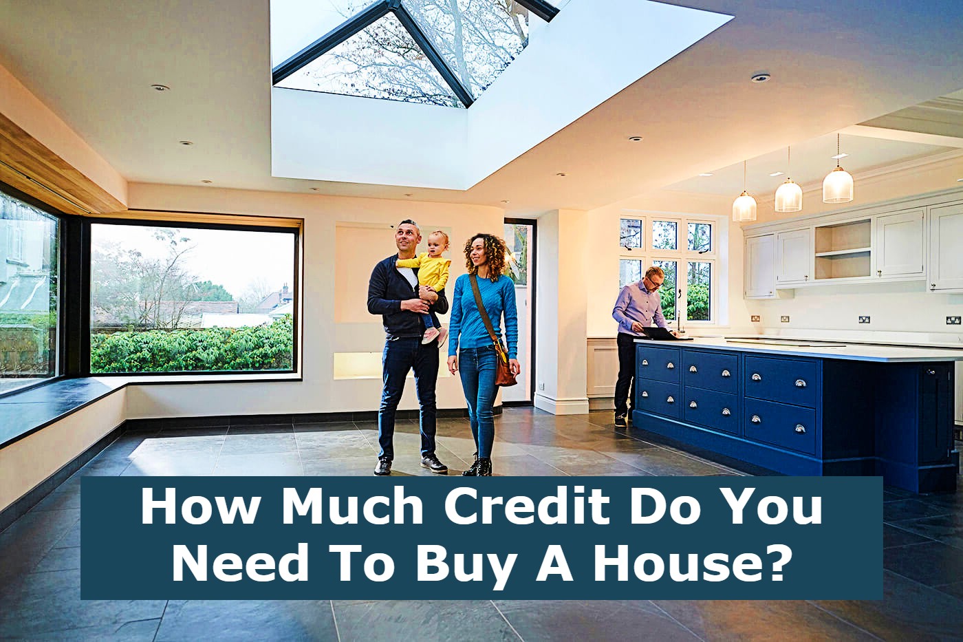 How Much Credit Do You Need To Buy A House?