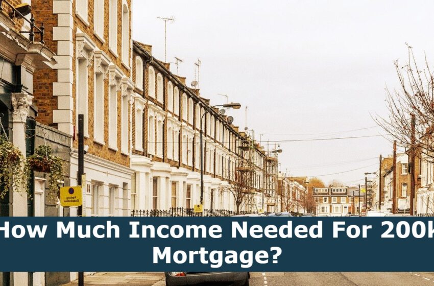  How Much Income Needed For 200k Mortgage?