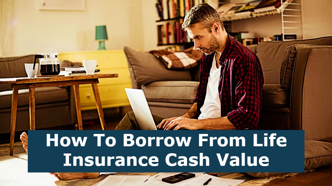 How To Borrow From Life Insurance Cash Value