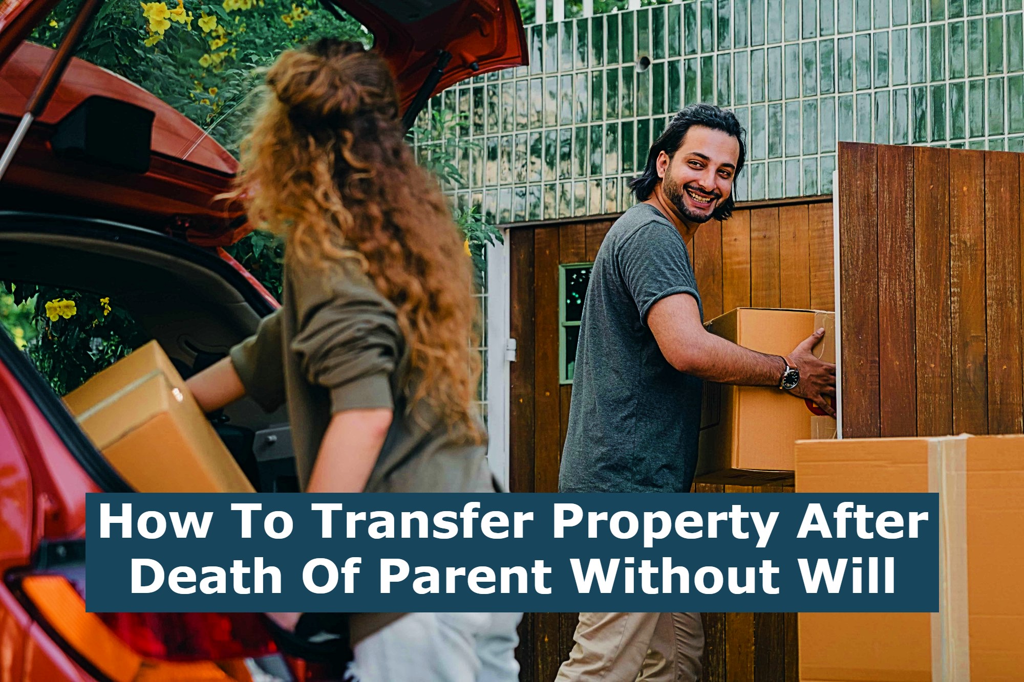 How To Transfer Property After Death Of Parent Without Will