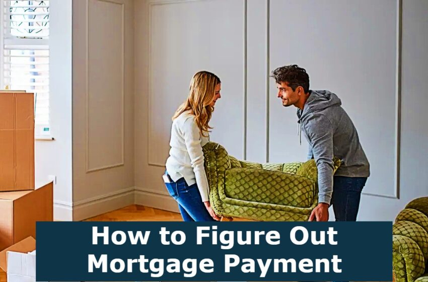  How to Figure Out Mortgage Payment