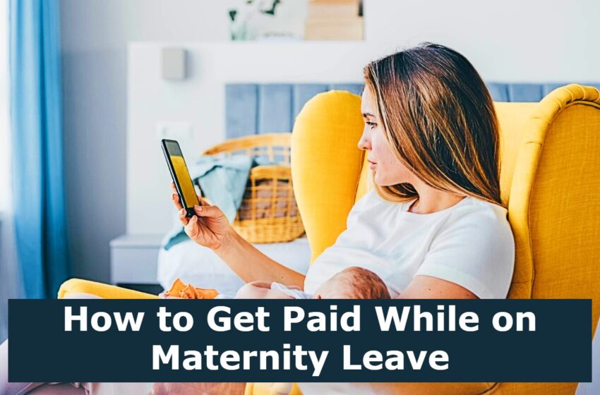  How to Get Paid While on Maternity Leave