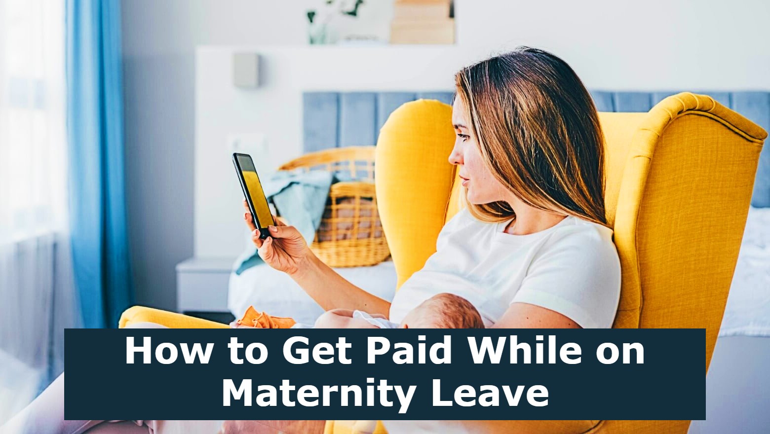 How to Get Paid While on Maternity Leave