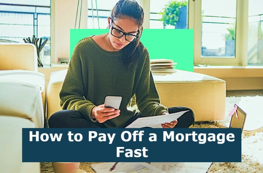  How to Pay Off a Mortgage Fast