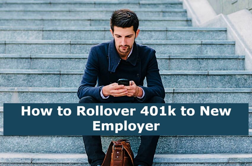  How to Rollover 401k to New Employer