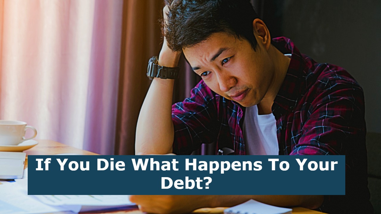 If You Die What Happens To Your Debt?