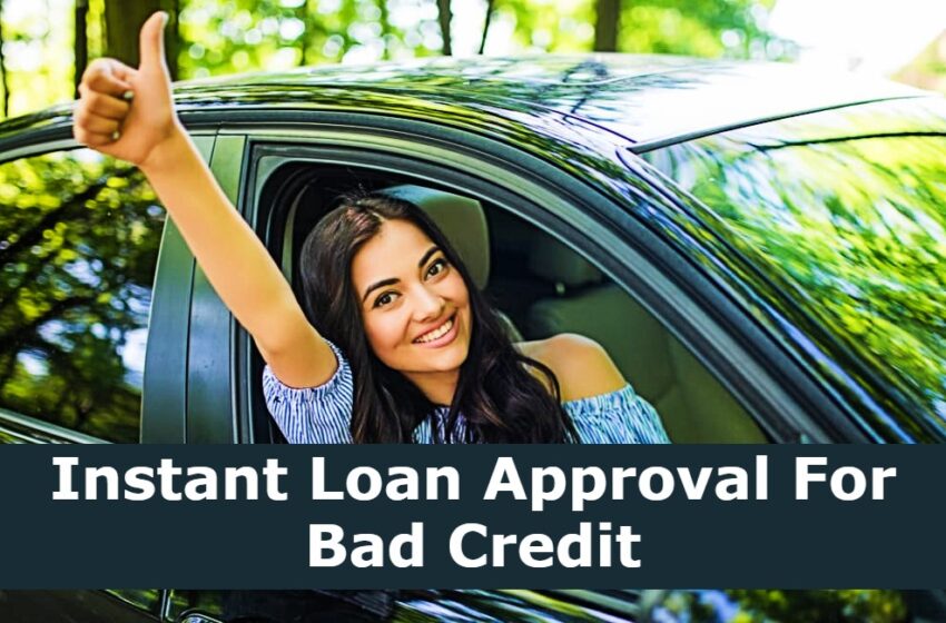  Instant Loan Approval For Bad Credit