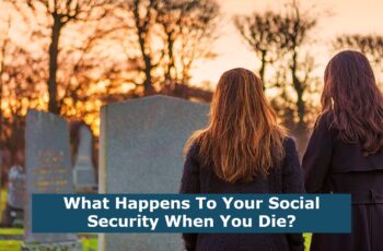 What Happens To Your Social Security When You Die?