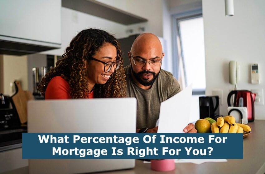  What Percentage Of Income For Mortgage Is Right For You?