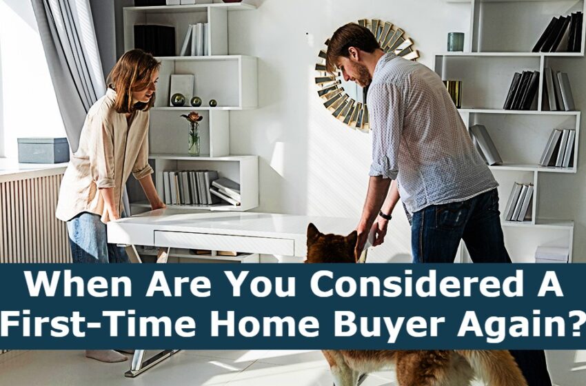  When Are You Considered A First-Time Home Buyer Again?