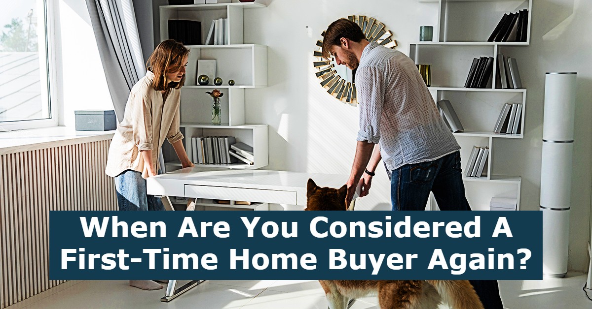 When Are You Considered A First-Time Home Buyer Again?
