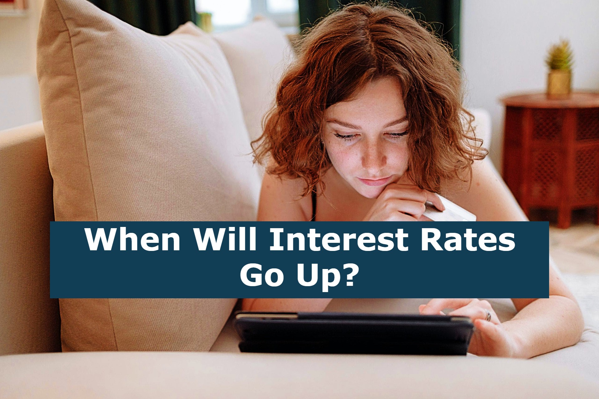 When Will Interest Rates Go Up?