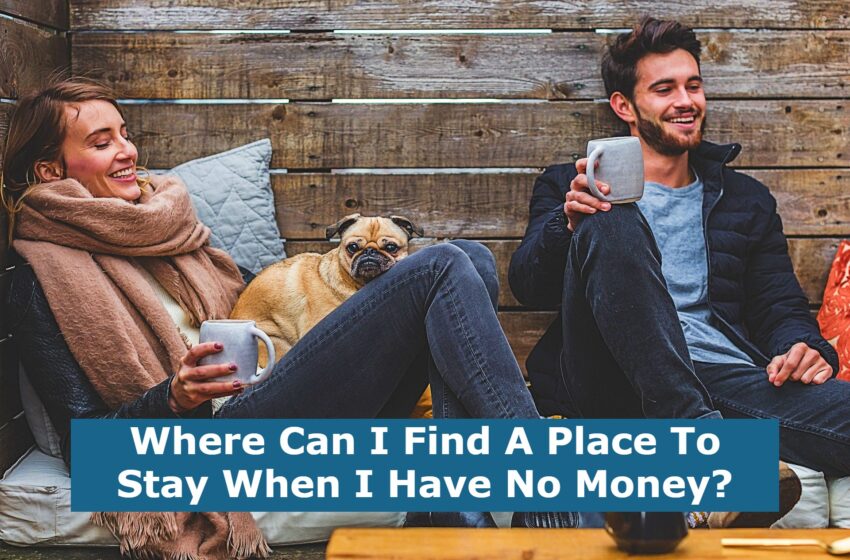  Where Can I Find A Place To Stay When I Have No Money?
