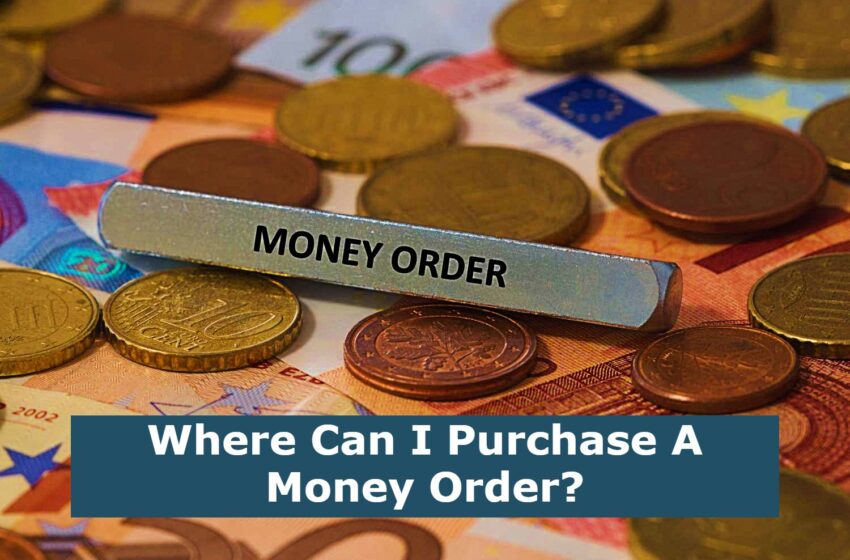  Where Can I Purchase A Money Order?