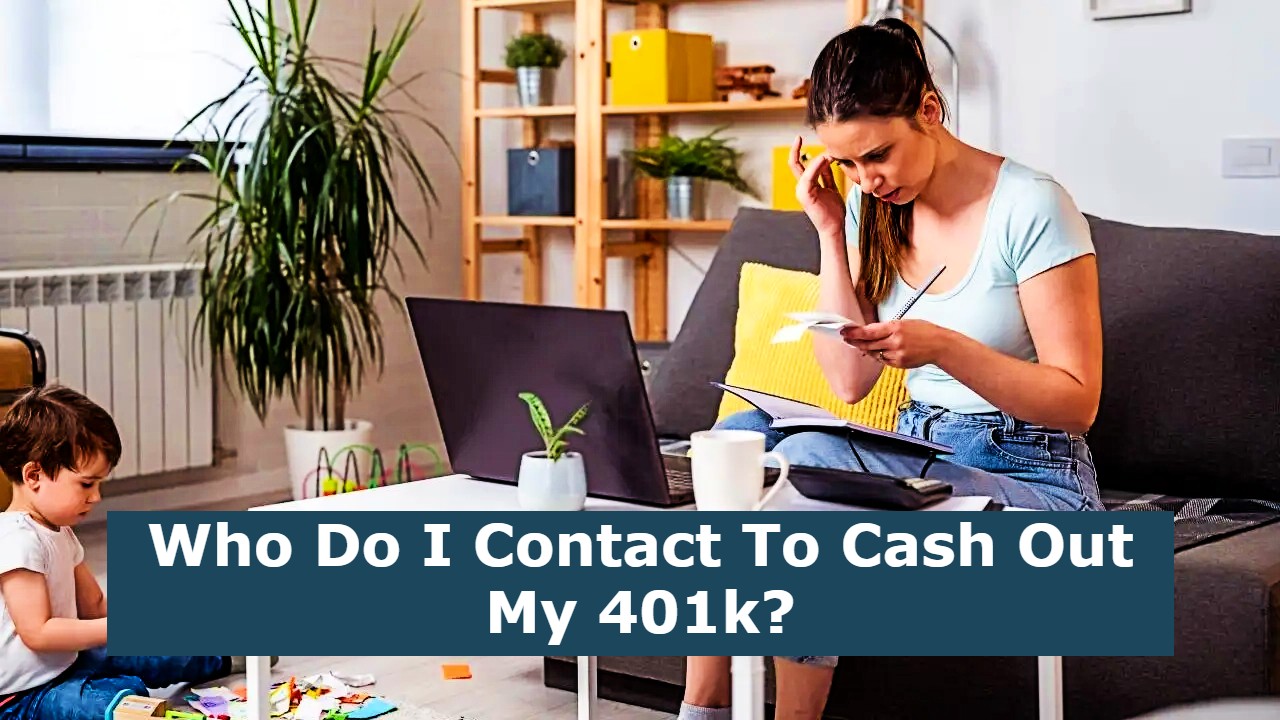 Who Do I Contact To Cash Out My 401k?